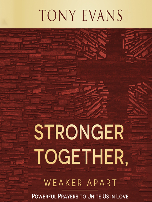 Title details for Stronger Together, Weaker Apart by Tony Evans - Available